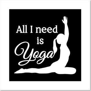 All I Need is Yoga | White | Black Posters and Art